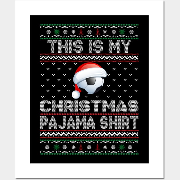 This Is My Christmas Pajama shirt Soccer Christmas Wall Art by DragonTees